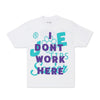 I Don’t Work Here Tee